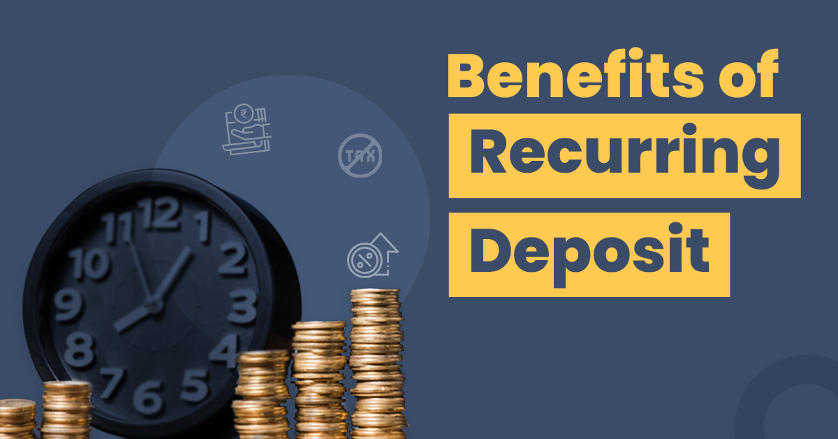5 Benefits of Recurring Deposit That You Should Know
